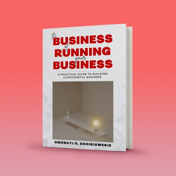 The Business of Running Your Business; A Necessary Guide For All Entrepreneurs